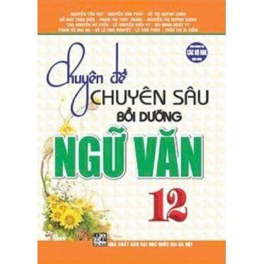 Chuyên Đề Chuyên Sâu Bồi Dưỡng Ngữ Văn Lớp 12