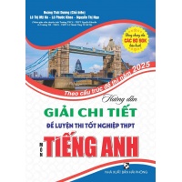 Hướng Dẫn Giải Chi Tiết Đề Luyện Thi Tốt Nghiệp THPT Môn Tiếng Anh (Theo Cấu Trúc Đề Thi Năm 2025)