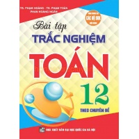 Bài Tập Trắc Nghiệm Theo Chuyên Đề Toán Lớp 12 (Dùng Chung Cho Các Bộ SGK Hiện Hành)