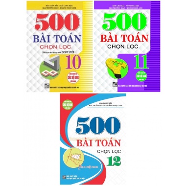 Combo 500 Bài Toán Chọn Lọc Lớp 10, 11, 12 (Dùng Chung Cho Các Bộ SGK Mới Hiện Hành)