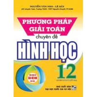 Phương Pháp Giải Toán Chuyên Đề Hình Học Lớp 12 (Dùng Chung Cho Các Bộ SGK Mới Hiện Hành)