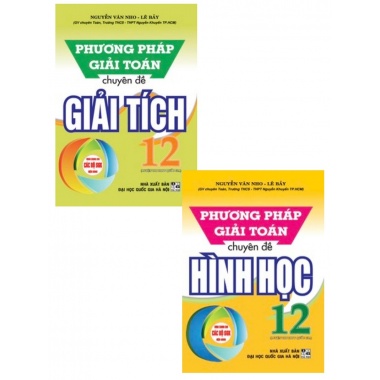 Combo Phương Pháp Giải Toán Chuyên Đề Giải Tích + Hình Học Lớp 12 (Dùng Chung Cho Các Bộ SGK Mới Hiện Hành)