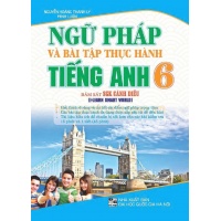 Ngữ Pháp Và Bài Tập Thực Hành Tiếng Anh Lớp 6 (Bám Sát SGK Cánh Diều)