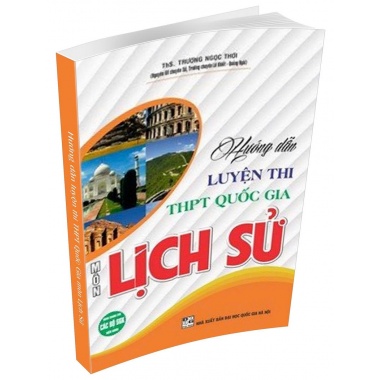 Hướng Dẫn Luyện Thi THPT Quốc Gia Môn Lịch Sử (Dùng Chung Cho Các Bộ SGK Mới Hiện Hành)