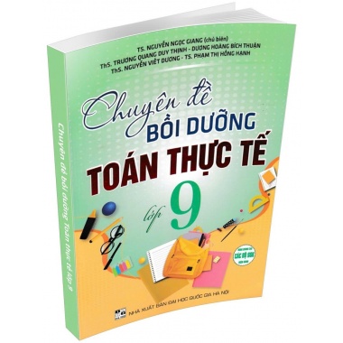 Chuyên Đề Bồi Dưỡng Toán Thực Tế Lớp 9 (Dùng Chung Cho Các Bộ SGK Hiện Hành)