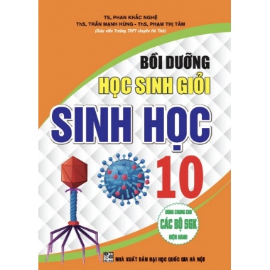 Bồi Dưỡng Học Sinh Giỏi Sinh Học Lớp 10 (Biên Soạn Theo Chương Trình GDPT Mới)