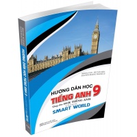 Hướng Dẫn Học Tiếng Anh Lớp 9 (Dùng Kèm SGK Tiếng Anh I Learn Smart World)