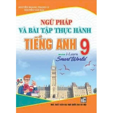 Ngữ Pháp Và Bài Tập Thực Hành Tiếng Anh Lớp 9 (Dùng Kèm SGK Tiếng Anh I Learn Smart World)