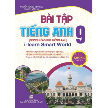 Bài Tập Tiếng Anh Lớp 9 Không Đáp Án (Dùng Kèm SGK Tiếng Anh I Learn Smart World)