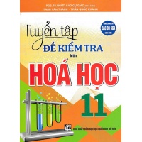 Tuyển Tập Đề Kiểm Tra Môn Hóa Học  Lớp 11 (Dùng Chung Cho Các Bộ SGK Hiện Hành)