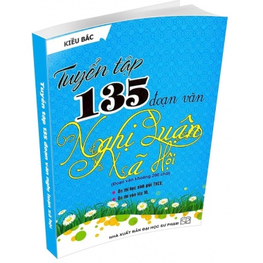 Tuyển Tập 135 Đoạn Văn Nghị Luận Xã Hội (Đoạn Văn Khoảng 200 Chữ)