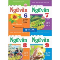 Combo Đề Kiểm Tra Ngữ Văn Lớp 6, 7, 8, 9 (15 Phút - Giữa Kì - Cuối Kì) (Dùng Chung Cho Các Bộ SGK Hiện Hành)