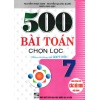 500 Bài Toán Chọn Lọc Lớp 7 (Dùng Chung Cho Các Bộ SGK Mới Hiện Hành)