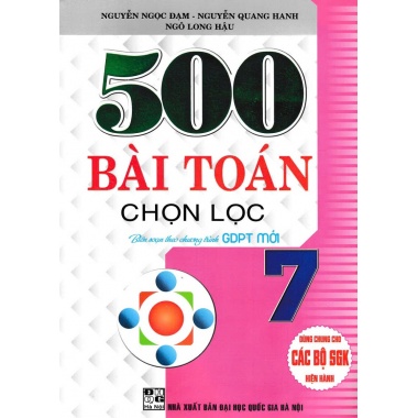 500 Bài Toán Chọn Lọc Lớp 7 (Dùng Chung Cho Các Bộ SGK Mới Hiện Hành)