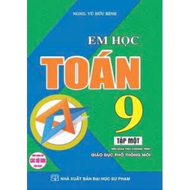 Em Học Toán Lớp 9 Tập 1 (Dùng Chung Cho Các Bộ SGK Hiện Hành)