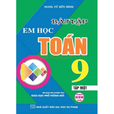 Bài Tập Em Học Toán Lớp 9 Tập 1 (Dùng Chung Cho Các Bộ SGK Hiện Hành)