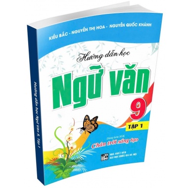 Hướng Dẫn Học Ngữ Văn Lớp 9 Tập 1 (Dùng Kèm SGK Chân Trời Sáng Tạo)