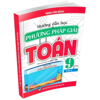 Hướng Dẫn Học Phương Pháp Giải Toán Lớp 9 Tập 2 (Bám Sát SGK Chân Trời Sáng Tạo)