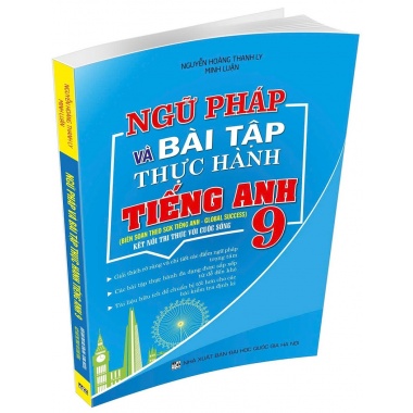 Ngữ Pháp Và Bài Tập Thực Hành Tiếng Anh Lớp 9 (Bám Sát SGK Kết Nối Tri Thức Với Cuộc Sống - Global Success)