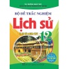 Bộ Đề Trắc Nghiệm Lịch Sử Lớp 12 Ôn Thi Tốt Nghiệp THPT (Dùng Chung Cho Các Bộ SGK Hiện Hành)