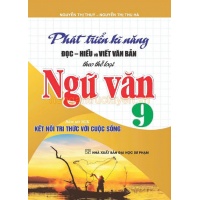 Phát Triển Kĩ Năng Đọc Hiểu Và Viết Văn Bản Theo Thể Loại Môn Ngữ Văn Lớp 9 (Bám Sát SGK Kết Nối Tri Thức)