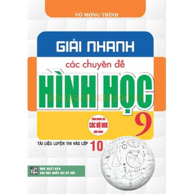 Giải Nhanh Các Chuyên Đề Hình Học Lớp 9 (Dùng Chung Cho Các Bộ SGK Hiện Hành)