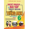 Ngữ Pháp Và Bài Tập Thực Hành Tiếng Anh Lớp 6 (Bám Sát SGK Kết Nối Tri Thức Với Cuộc Sống)