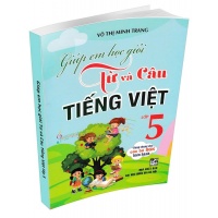 Giúp Em Học Giỏi Từ Và Câu Tiếng Việt Lớp 5 (Dùng Chung Cho Các Bộ SGK Hiện Hành)