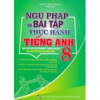 Ngữ Pháp Và Bài Tập Thực Hành Tiếng Anh Lớp 8 (Bám Sát SGK Kết Nối Tri Thức Với Cuộc Sống)