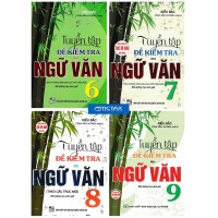 Combo Tuyển Tập Đề Kiểm Tra Môn Ngữ Văn Lớp 6, 7, 8, 9 Bồi Dưỡng Học Sinh Giỏi (Dùng Chung Cho Các Bộ SGK Mới Hiện Hành)