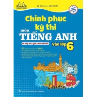 Chinh Phục Kỳ Thi Môn Tiếng Anh Vào Lớp 6 (Có Đáp Án Và Giải Thích Chi Tiết)