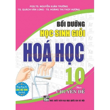 Bồi Dưỡng Học Sinh Giỏi Hóa Học Lớp 10 Theo Chuyên Đề (Biên Soạn Theo Chương Trình GDPT Mới)