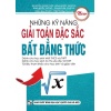 Những Kỹ Năng Giải Toán Đặc Sắc Bất Đẳng Thức