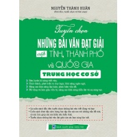 Tuyển Chọn Những Bài Văn Đạt Giải Cấp Thành Phố, Tỉnh Và Quốc Gia (Trung Học Cơ Sở)