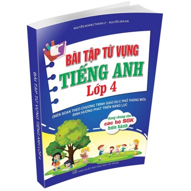 Bài Tập Từ Vựng Tiếng Anh Lớp 4 (Biên Soạn Theo Chương Trình GDPT Mới, Định Hướng Phát Triển Năng Lực)