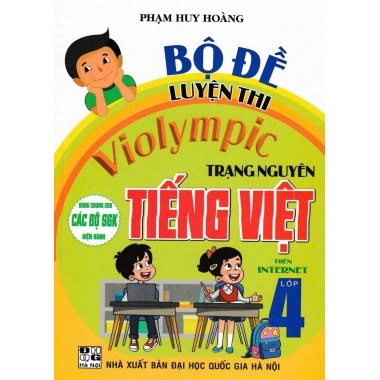 Bộ Đề Luyện Thi Violympic Trạng Nguyên Tiếng Việt Lớp 4 Trên Internet (Dùng Chung Cho Các Bộ SGK Hiện Hành)