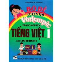 Bộ Đề Luyện Thi Violympic Trạng Nguyên Tiếng Việt Trên Internet Lớp 1 (Dùng Chung Cho Các Bộ SGK Hiện Hành)