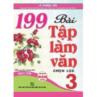 199 Bài Tập Làm Văn Chọn Lọc Lớp 3 (Dùng Chung Cho Các SGK Mới Hiện Hành)