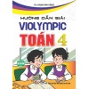 Hướng Dẫn Giải Violympic Toán Lớp 4 (Dùng Chung Cho Các Bộ SGK Mới Hiện Hành)