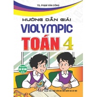 Hướng Dẫn Giải Violympic Toán Lớp 4 (Dùng Chung Cho Các Bộ SGK Mới Hiện Hành)