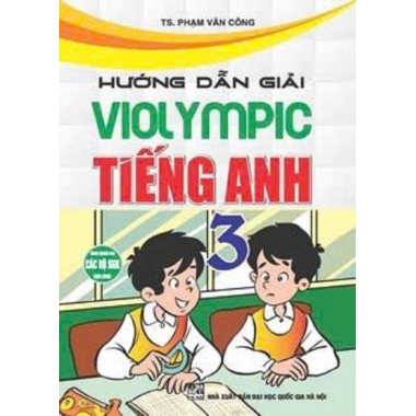 Hướng Dẫn Giải Violympic Tiếng Anh Lớp 3 (Dùng Chung Cho Các Bộ SGK Hiện Hành)