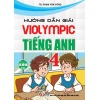 Hướng Dẫn Giải Violympic Tiếng Anh Lớp 4 (Dùng Chung Cho Các Bộ SGK Hiện Hành)