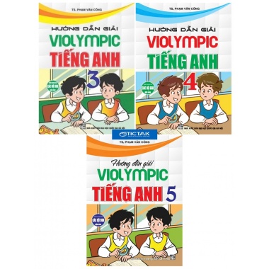 Combo Hướng Dẫn Giải Violympic Tiếng Anh Lớp 3, 4, 5 (Dùng Chung Cho Các Bộ SGK Hiện Hành)