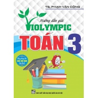 Hướng Dẫn Giải Violympic Toán Lớp 3 (Dùng Chung Cho Các Bộ SGK Mới Hiện Hành)