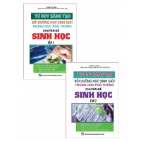 Combo Tư Duy Sáng Tạo Bồi Dưỡng Học Sinh Giỏi THPT Chuyên Đề Sinh Học (Bộ 2 Tập)