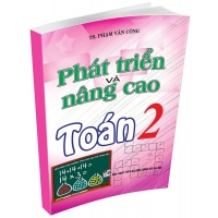 Phát Triển Và Nâng Cao Toán Lớp 2 (Biên Soạn Theo Chương Trình Giáo Dục Phổ Thông Mới)