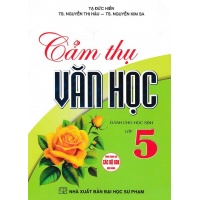 ​Cảm Thụ Văn Học Dành Cho Học Sinh Lớp 5 (Dùng Chung Cho Các Bộ SGK Hiện Hành)