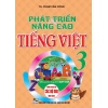 Phát Triển Và Nâng Cao Tiếng Việt Lớp 3 (Dùng Chung Cho Các Bộ SGK Mới Hiện Hành)