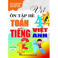 Vở Ôn Tập Hè Toán, Tiếng Việt, Tiếng Anh Lớp 4 (Dùng Chung Cho Các Bộ SGK Hiện Hành)