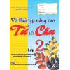 Vở Bài Tập Nâng Cao Từ Và Câu Lớp 2 (Theo Chương Trình Giáo Dục Phổ Thông Mới)